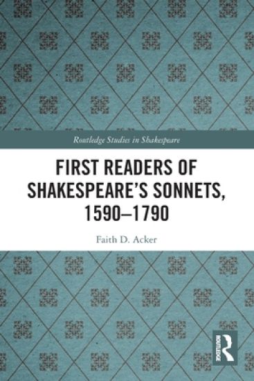 First Readers of Shakespeare’s Sonnets, 1590-1790