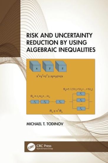 Risk and Uncertainty Reduction by Using Algebraic Inequalities