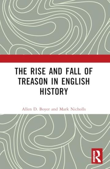 The Rise and Fall of Treason in English History