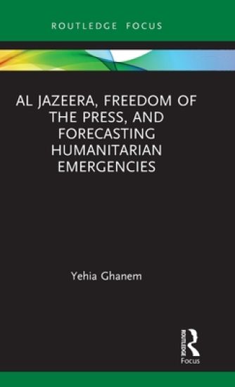 Al Jazeera, Freedom of the Press, and Forecasting Humanitarian Emergencies