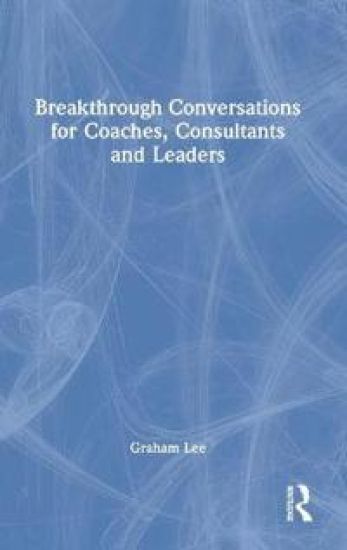 Breakthrough Conversations for Coaches, Consultants and Leaders