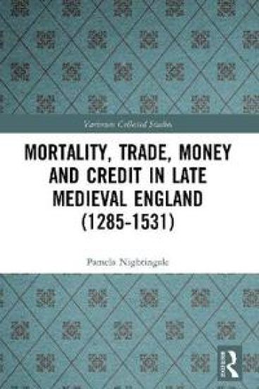 Mortality, Trade, Money and Credit in Late Medieval England (1285-1531)