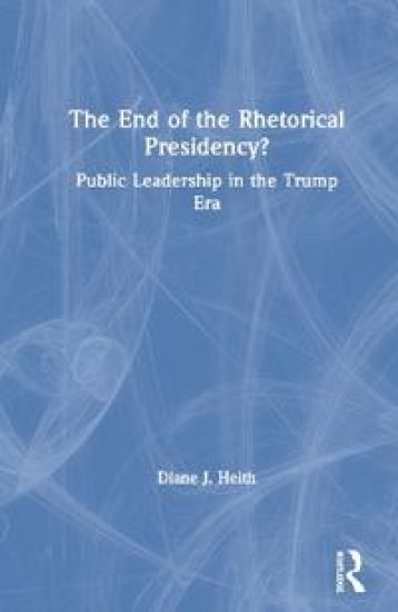 The End of the Rhetorical Presidency?