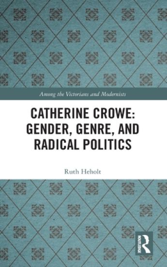 Catherine Crowe: Gender, Genre, and Radical Politics