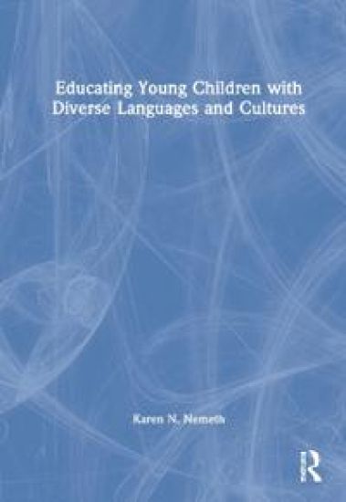 Educating Young Children with Diverse Languages and Cultures