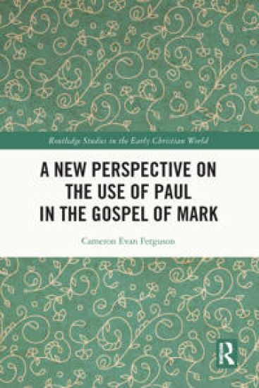A New Perspective on the Use of Paul in the Gospel of Mark