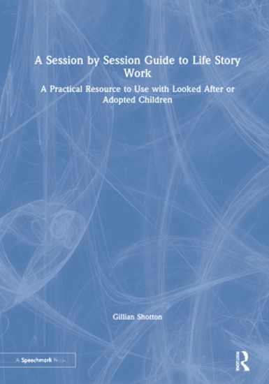 A Session by Session Guide to Life Story Work