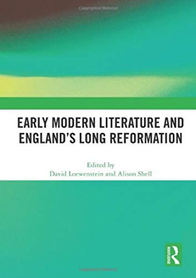 Early Modern Literature and England’s Long Reformation