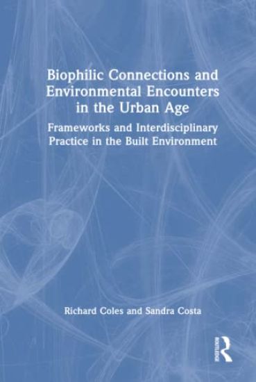 Biophilic Connections and Environmental Encounters in the Urban Age