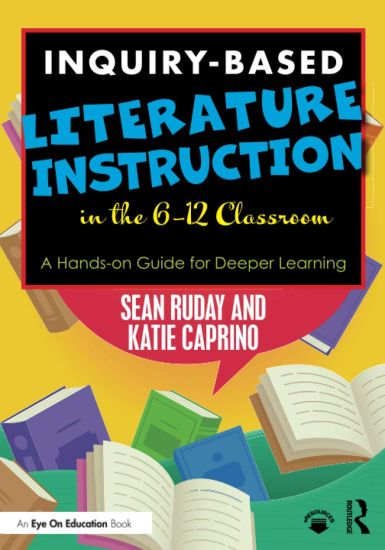 Inquiry-Based Literature Instruction in the 6–12 Classroom