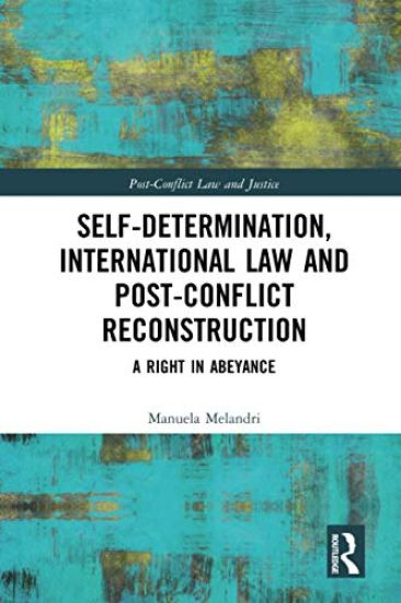 Self-Determination, International Law and Post-Conflict Reconstruction