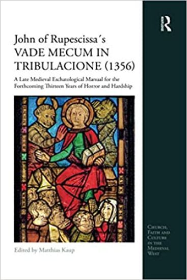 John of Rupescissa´s VADE MECUM IN TRIBULACIONE (1356)