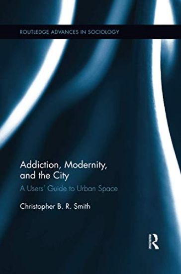 Addiction, Modernity, and the City