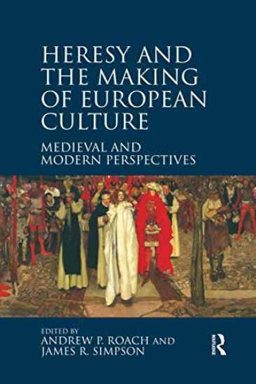 Heresy and the Making of European Culture