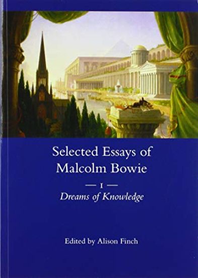 The Selected Essays of Malcolm Bowie Vol. 1