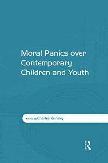 Moral Panics over Contemporary Children and Youth