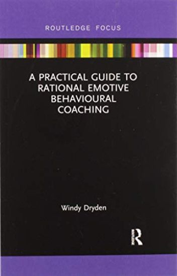 A Practical Guide to Rational Emotive Behavioural Coaching