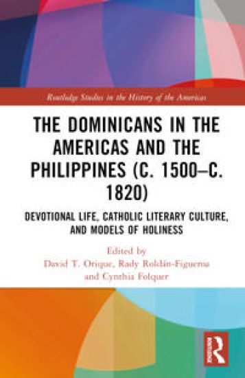 The Dominicans in the Americas and the Philippines (c. 1500–c. 1820)