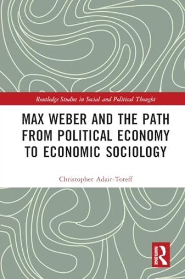 Max Weber and the Path from Political Economy to Economic Sociology
