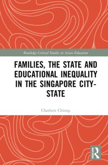 Families, the State and Educational Inequality in the Singapore City-State