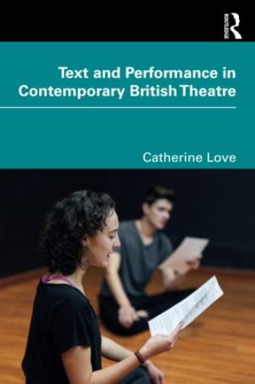 Text and Performance in Contemporary British Theatre