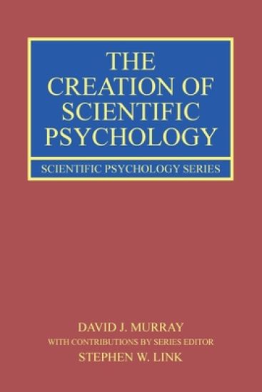The Creation of Scientific Psychology