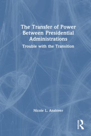 The Transfer of Power Between Presidential Administrations