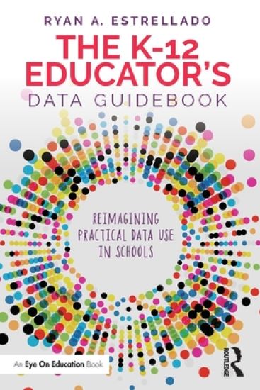 The K-12 Educator’s Data Guidebook