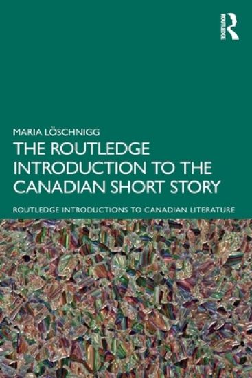 The Routledge Introduction to the Canadian Short Story