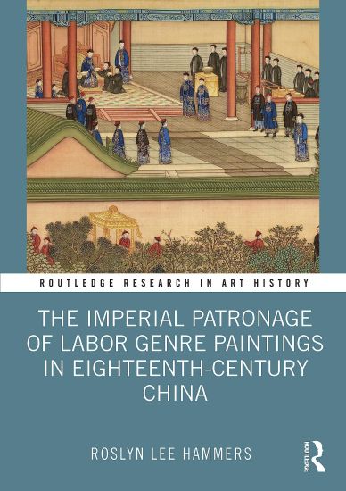 The Imperial Patronage of Labor Genre Paintings in Eighteenth-Century China