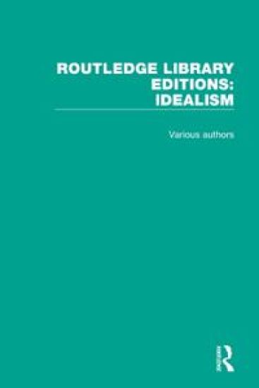 Routledge Library Editions: Idealism