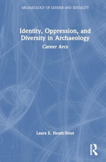 Identity, Oppression, and Diversity in Archaeology