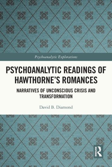 Psychoanalytic Readings of Hawthorne’s Romances