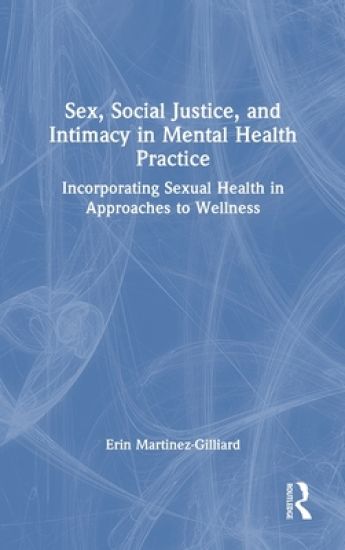 Sex, Social Justice, and Intimacy in Mental Health Practice