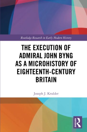The Execution of Admiral John Byng as a Microhistory of Eighteenth-Century Britain