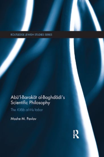 Abu’l-Barakat al-Baghdadi’s Scientific Philosophy