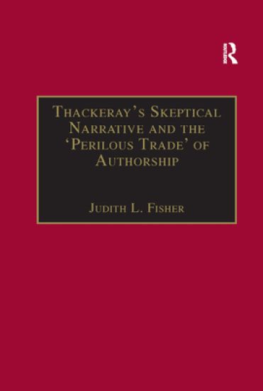 Thackeray?s Skeptical Narrative and the ?Perilous Trade? of Authorship