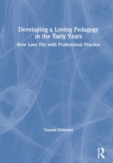 Developing a Loving Pedagogy in the Early Years