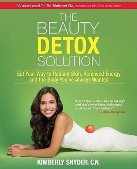 The Beauty Detox Solution: Eat Your Way to Radiant Skin, Renewed Energy and the Body You've Always Wanted