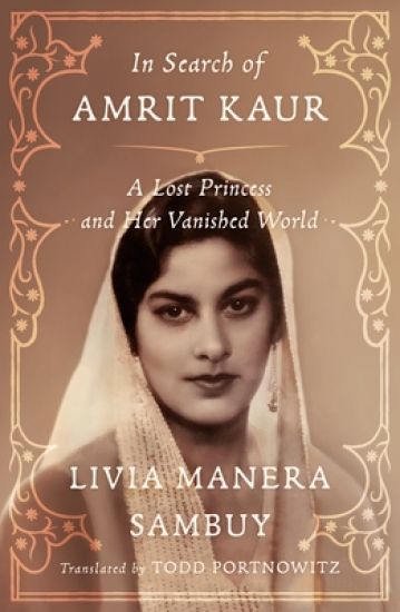 In Search of Amrit Kaur: A Lost Princess and Her Vanished World