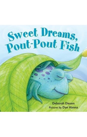 Sweet Dreams, Pout-Pout Fish
