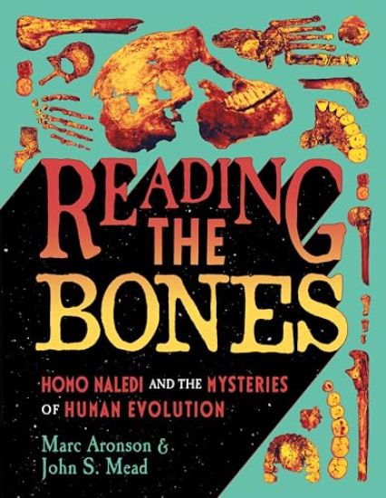Reading the Bones: Homo Naledi and the Mysteries of Human Evolution