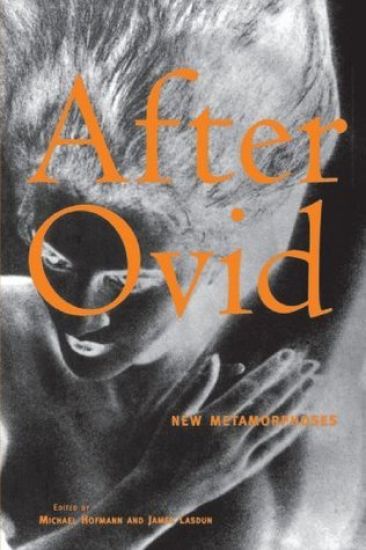 After Ovid: New Metamorphoses