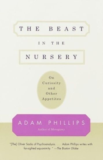 The Beast in the Nursery: On Curiosity and Other Appetites