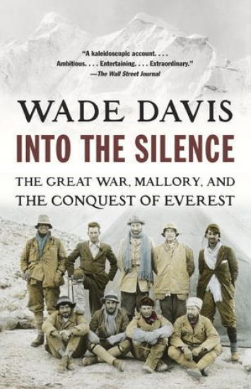 Into the Silence: The Great War, Mallory, and the Conquest of Everest