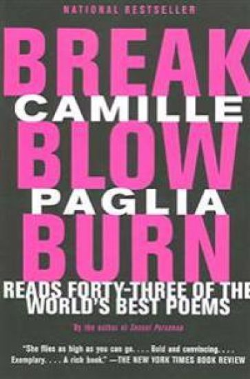 Break, Blow, Burn: Camille Paglia Reads Forty-Three of the World's Best Poems
