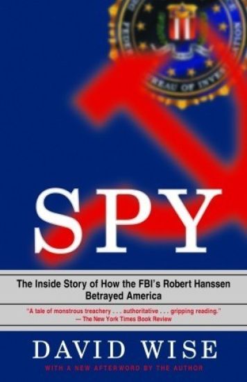 Spy: The Inside Story of How the Fbi's Robert Hanssen Betrayed America