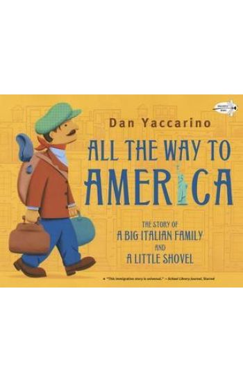 All the Way to America: The Story of a Big Italian Family and a Little Shovel
