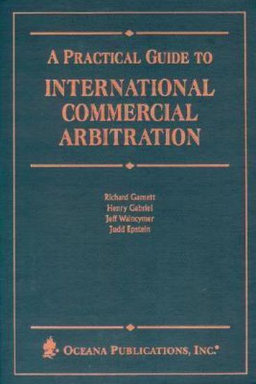 A Practical Guide to International Commercial Arbitration