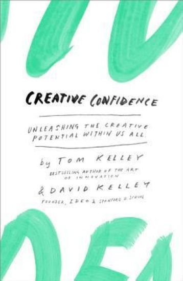 Kansikuva: Creative Confidence: Unleashing the Creative Potential Within Us All